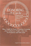 Honoring the Circle: Ongoing Learning from American Indians on Politics and Society, Volume IV: What Would Be Good to Continue Learning from Indigenous Peoples about the Environment and Education