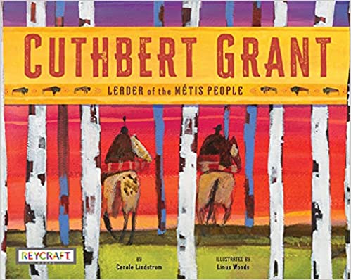 Cuthbert Grant: Leader of the Metis People