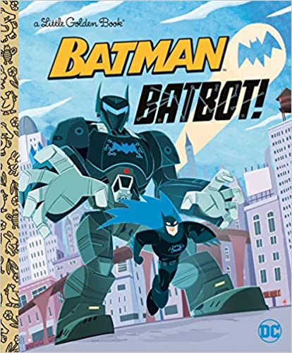 Batbot! (DC Batman) (Little Golden Book)