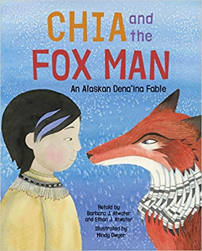 Chia and the Fox Man: An Alaskan Dena'ina Fable