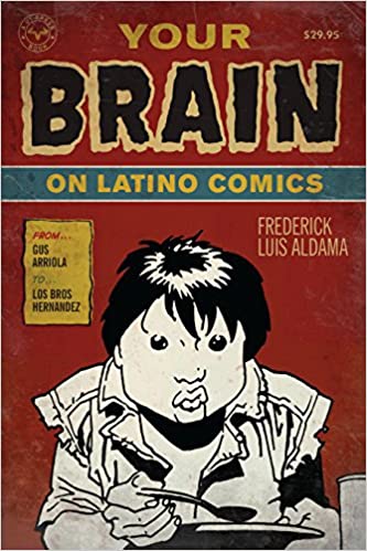 Your Brain on Latino Comics: From Gus Arriola to Los Bros Hernandez (Cognitive Approaches to Literature and Culture Series)