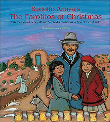 Rudolfo Anaya's The Farolitos of Christmas: With "Season of Renewal" and "A Child's Christmas in New Mexico, 1944"