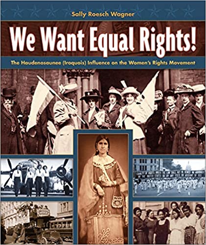 We Want Equal Rights!: The Haudenosaunee (Iroquois) Influence on the Women’s Rights