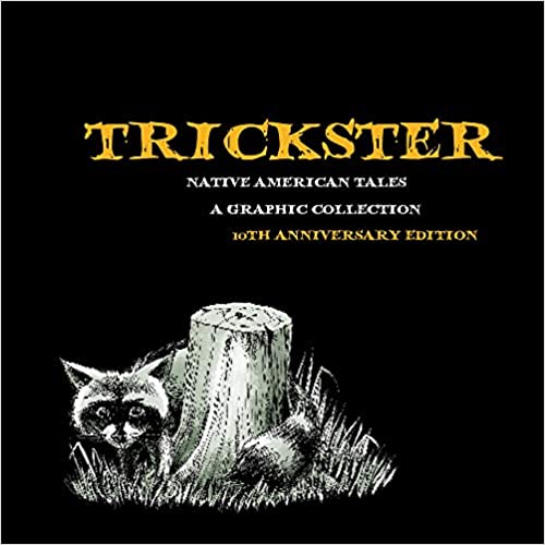 Trickster: Native American Tales, A Graphic Collection (10th Anniversary Edition)