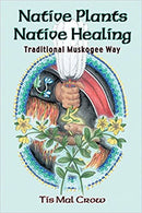 Native Plants, Native Healing: Traditional Muskogee Way