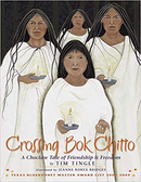 Crossing Bok Chitto: A Choctaw Tale Of Friendship And Freedom
