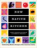 New Native Kitchen: Celebrating Modern Recipes of the American Indian